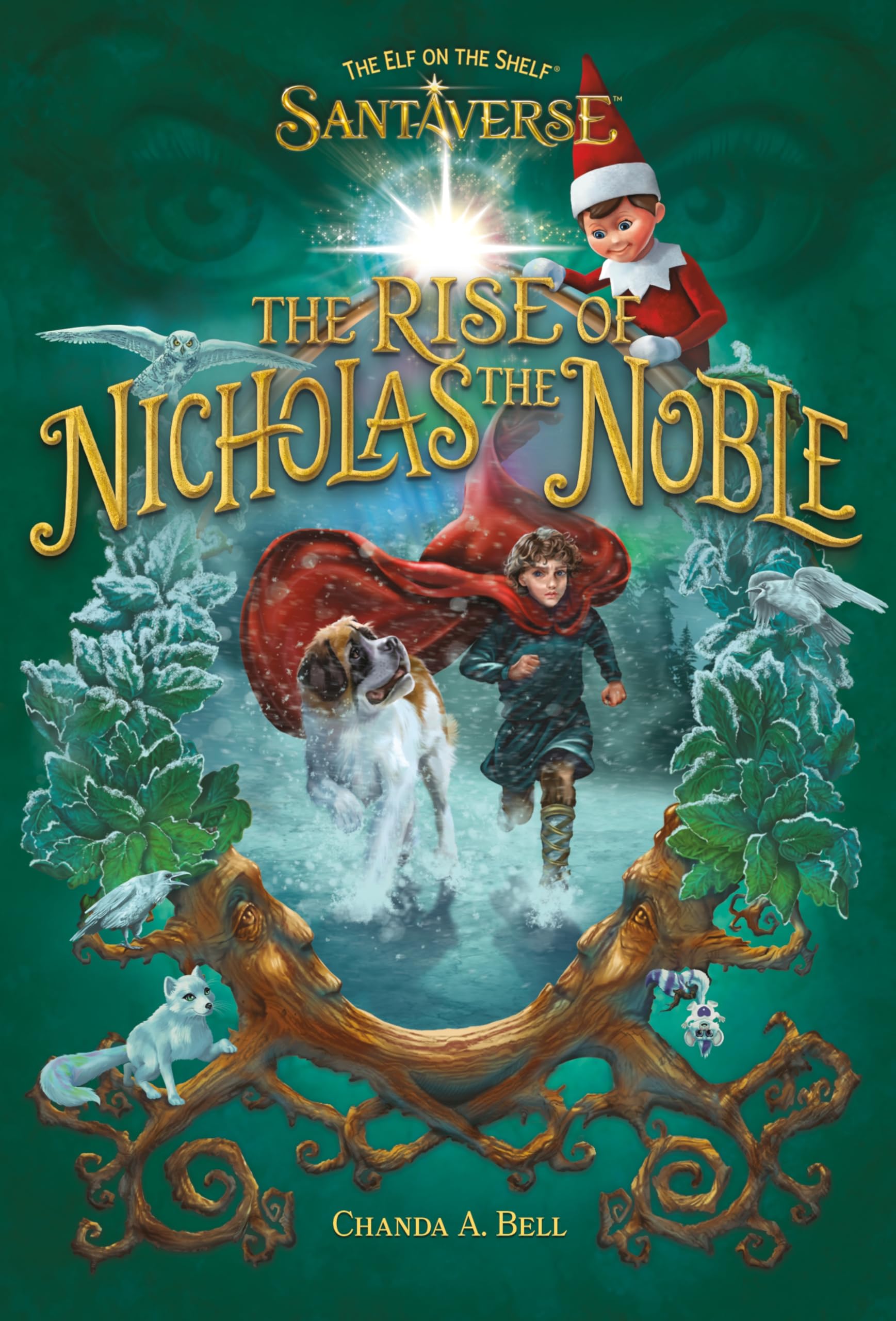 The Elf on the Shelf Santaverse: The Rise of Nicholas the Noble by Bell, Chanda A.