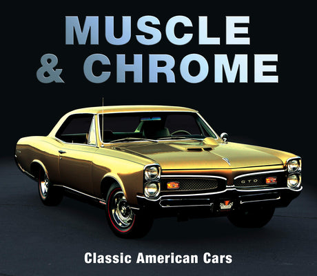 Muscle & Chrome: Classic American Cars -- Publications International Ltd, Hardcover