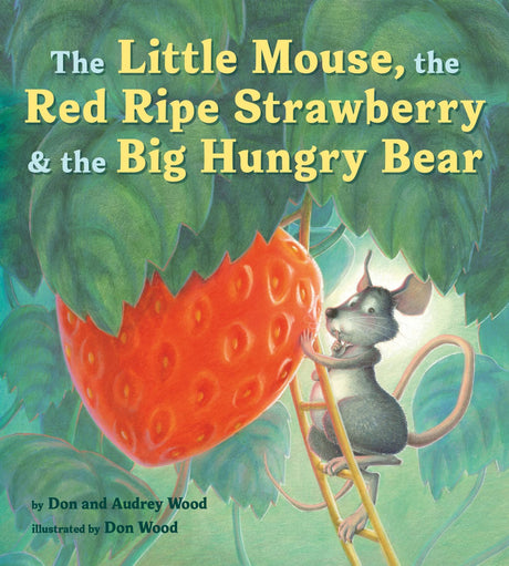 The Little Mouse, the Red Ripe Strawberry, and the Big Hungry Bear -- Audrey Wood, Board Book