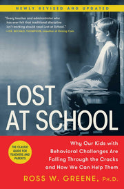 Lost at School: Why Our Kids with Behavioral Challenges Are Falling Through the Cracks and How We Can Help Them by Greene, Ross W.