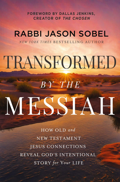Transformed by the Messiah: How Old and New Testament Jesus Connections Reveal God's Intentional Story for Your Life -- Rabbi Jason Sobel, Hardcover