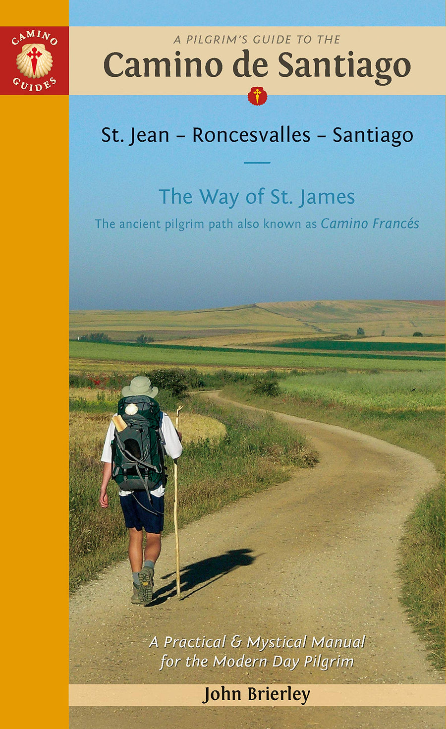 A Pilgrim's Guide to the Camino de Santiago (Camino Francés): St. Jean Pied de Port - Santiago de Compostela -- John Brierley, Paperback