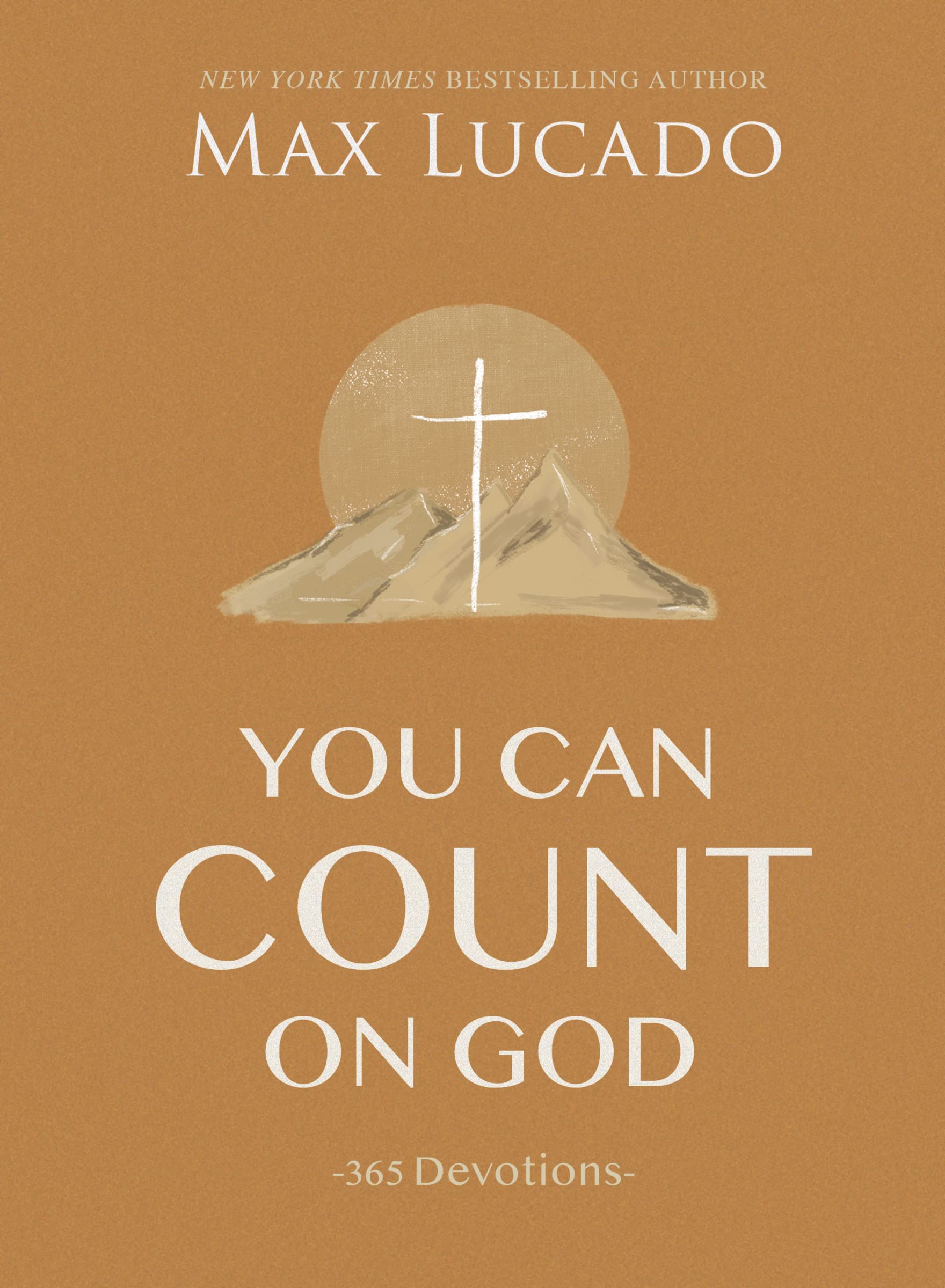 You Can Count on God: 365 Devotions by Lucado, Max