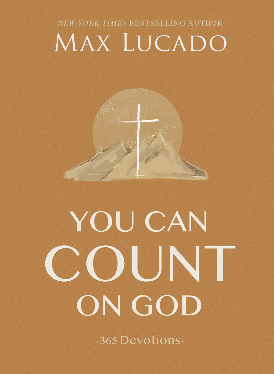 You Can Count on God: 365 Daily Devotions for Hope and Peace (a One-Year Devotional) - The Perfect Christian Gift for Women and Men -- Max Lucado, Hardcover