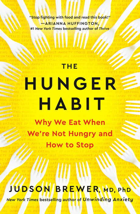 The Hunger Habit: Why We Eat When We're Not Hungry and How to Stop -- Judson Brewer, Hardcover