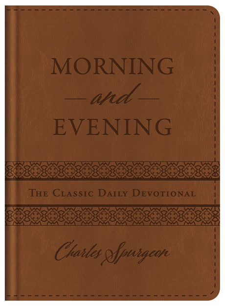 Morning and Evening: The Classic Daily Devotional -- Charles Spurgeon, Hardcover