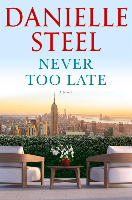 Never Too Late -- Danielle Steel, Hardcover