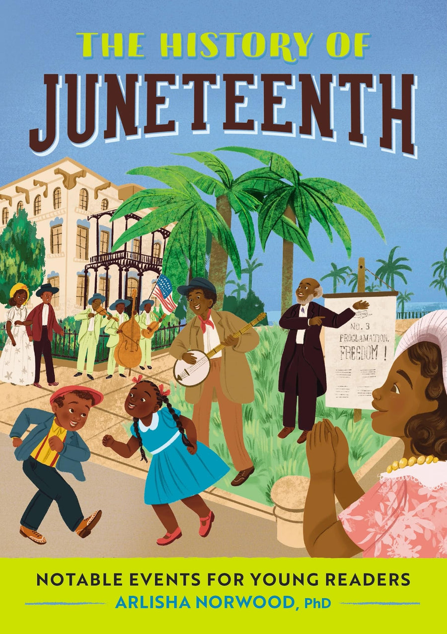 The History of Juneteenth: Notable Events for Young Readers -- Arlisha PhD Norwood, Paperback