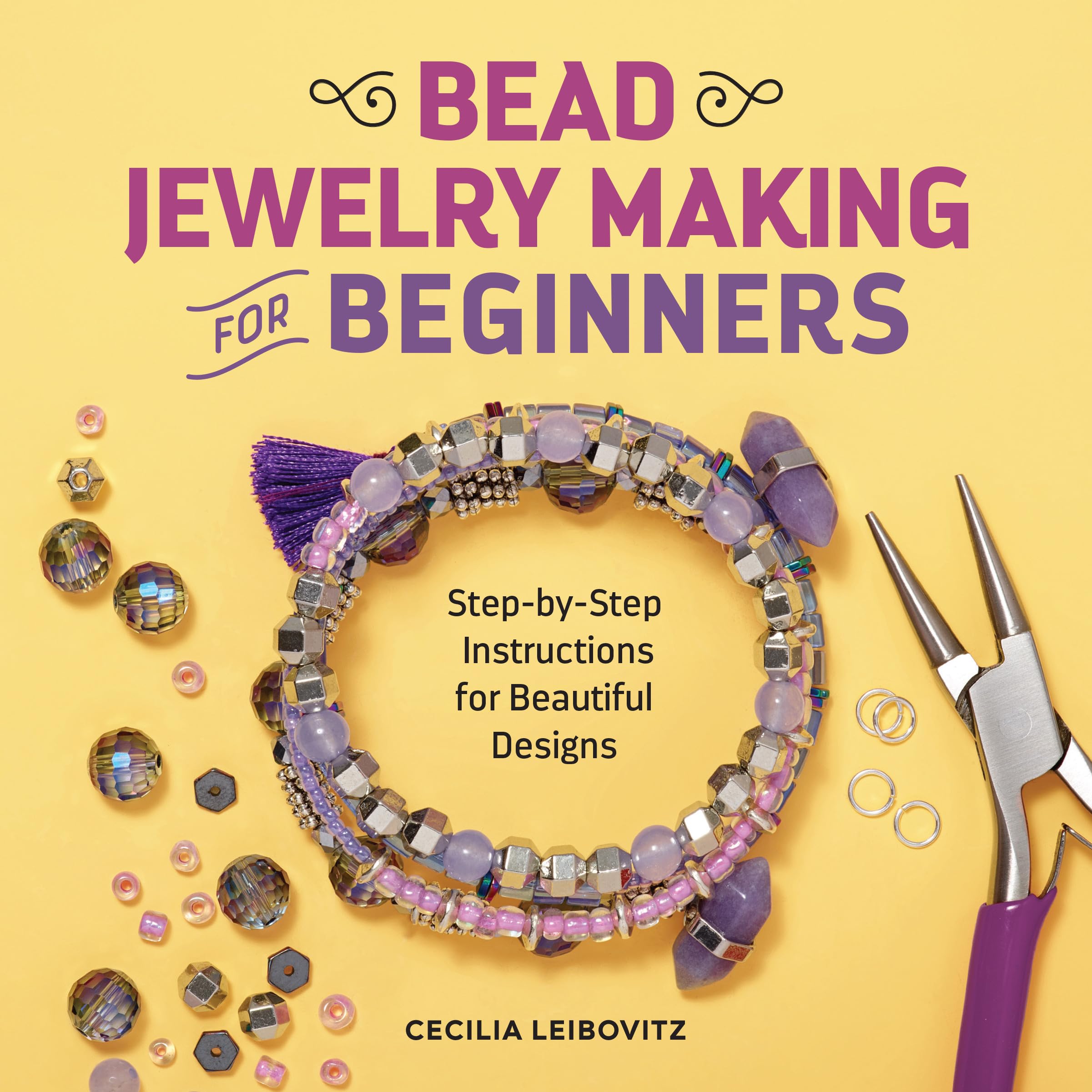 Bead Jewelry Making for Beginners: Step-By-Step Instructions for Beautiful Designs by Leibovitz, Cecilia