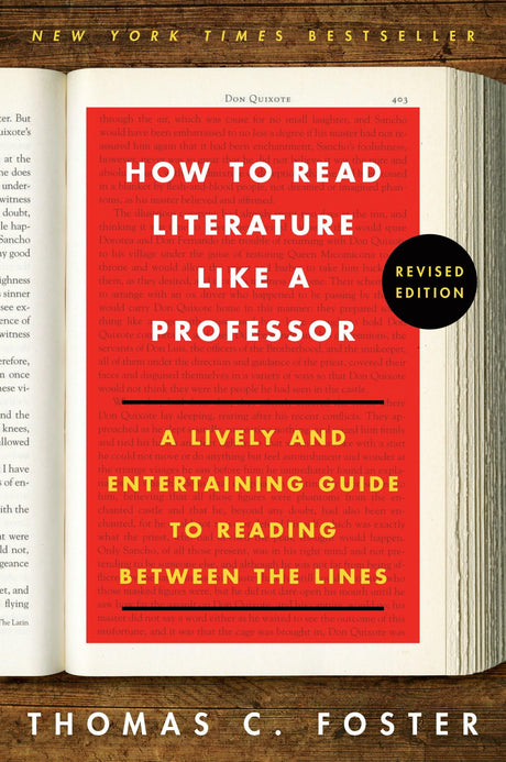 How to Read Literature Like a Professor Revised Edition: A Lively and Entertaining Guide to Reading Between the Lines -- Thomas C. Foster, Paperback