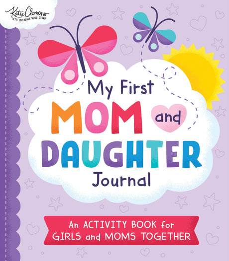 My First Mom and Daughter Journal: An Activity Book for Girls and Moms Together -- Katie Clemons, Paperback