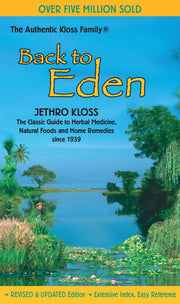 Back to Eden: The Classic Guide to Herbal Medicine, Natural Foods, and Home Remedies Since 1939 by Kloss, Jethro