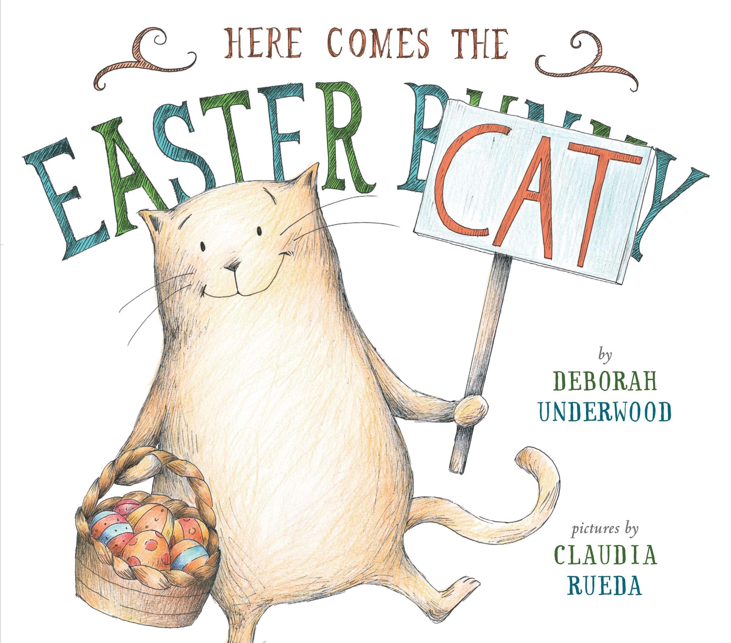 Here Comes the Easter Cat by Underwood, Deborah