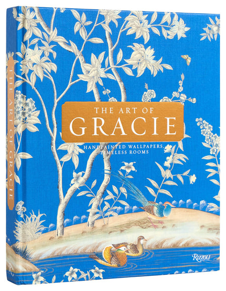 The Art of Gracie: Handpainted Wallpapers, Timeless Rooms -- Jennifer Gracie, Hardcover
