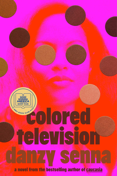 Colored Television (a GMA Book Club Pick) -- Danzy Senna, Hardcover