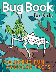 Bug Book for Kids: Coloring Fun and Awesome Facts -- Katie Henries-Meisner
