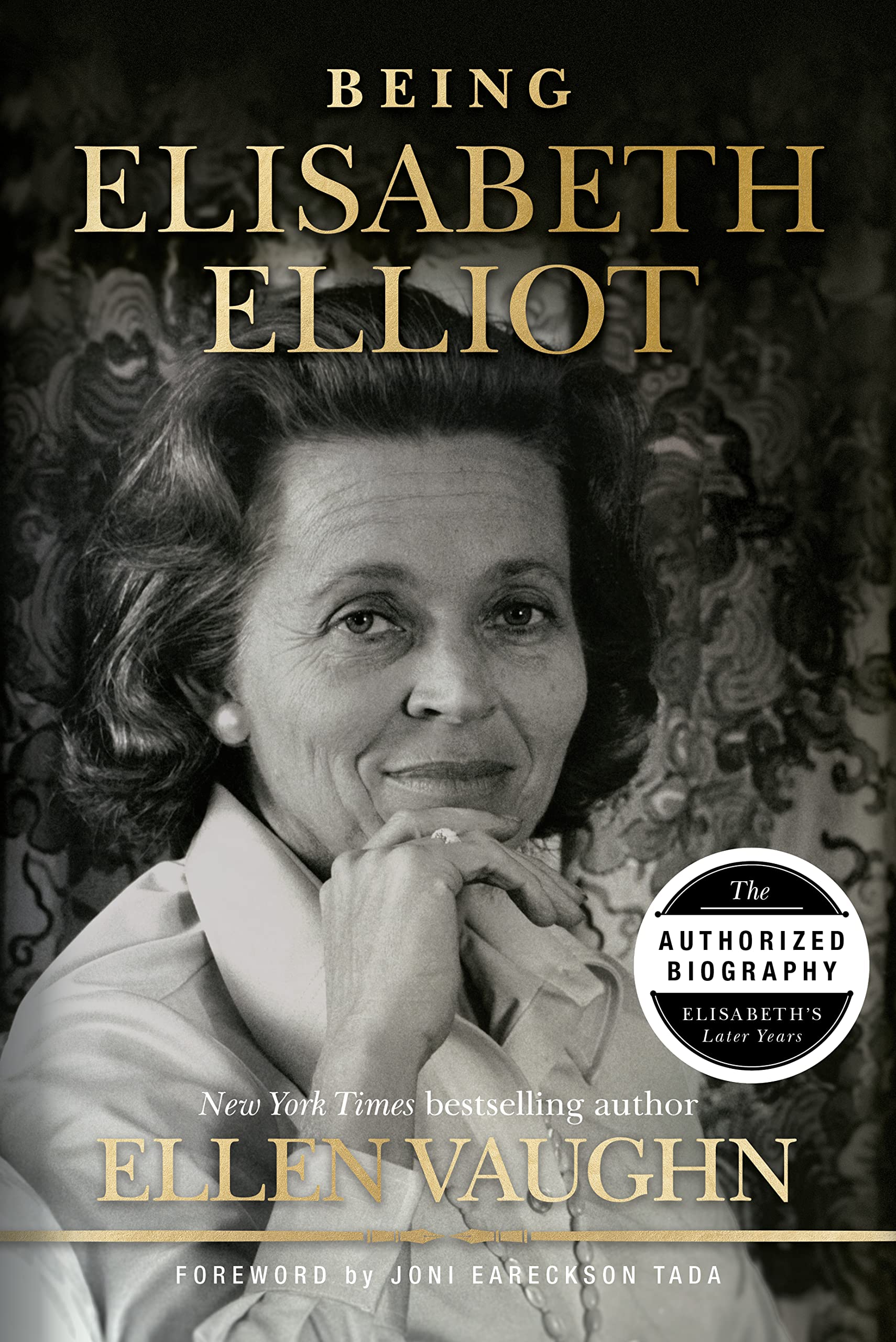 Being Elisabeth Elliot: The Authorized Biography: Elisabeth's Later Years by Vaughn, Ellen