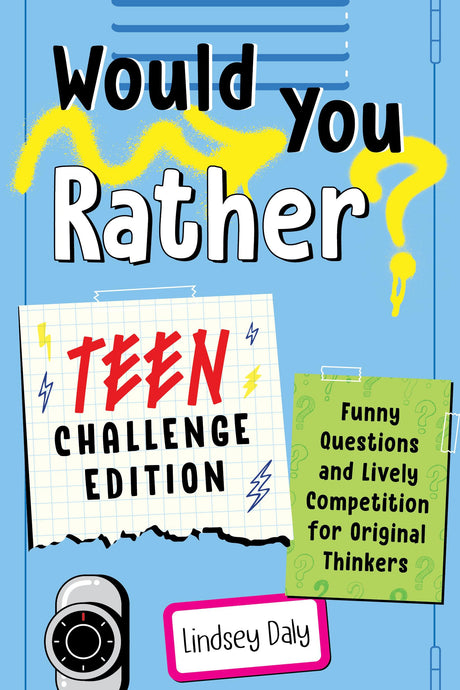 Would You Rather? Teen Challenge Edition: Funny Questions & Lively Competition for Original Thinkers -- Lindsey Daly, Paperback