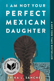 I Am Not Your Perfect Mexican Daughter by Sánchez, Erika L.