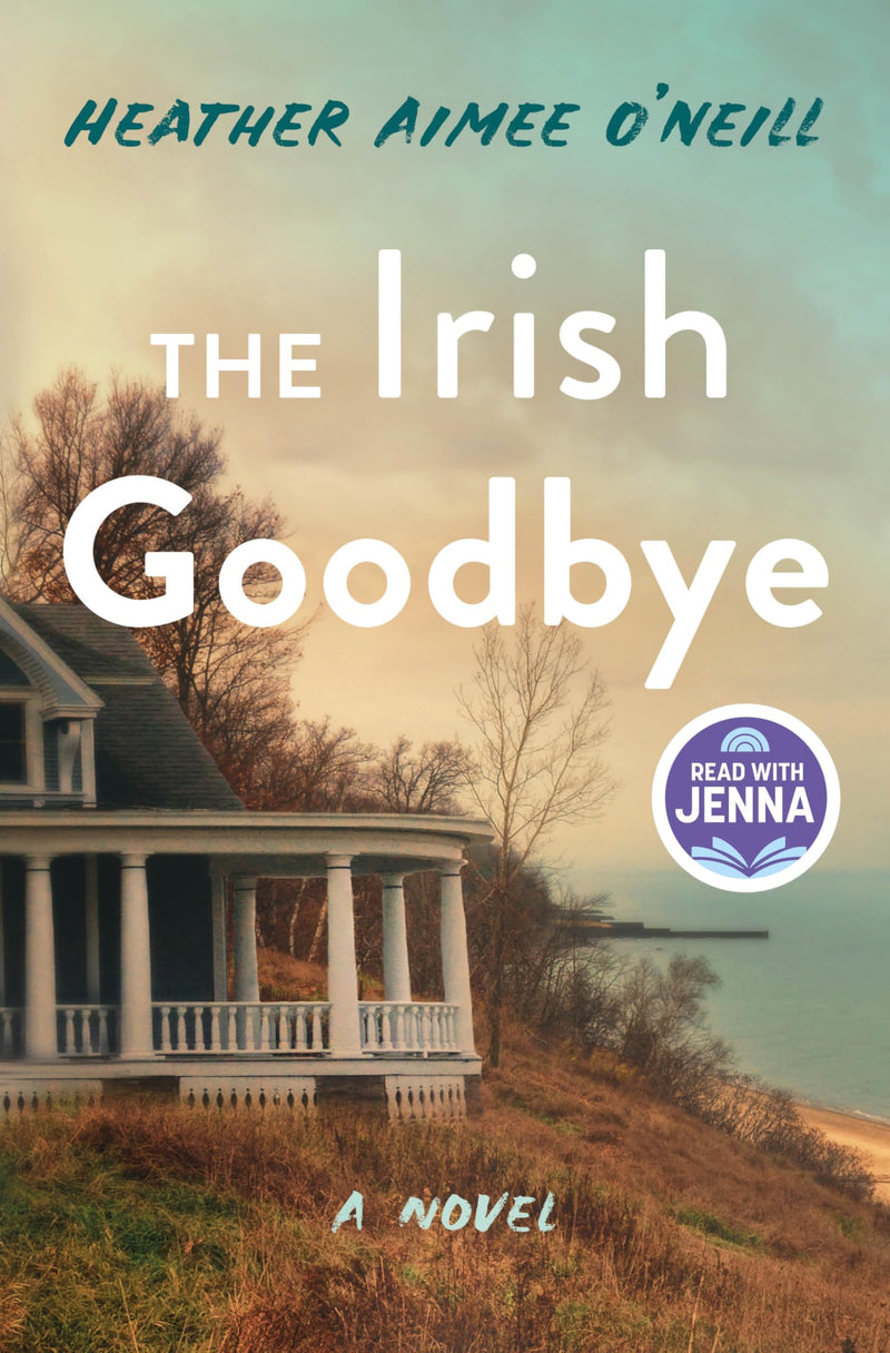 The Irish Goodbye by O'Neill, Heather Aimee