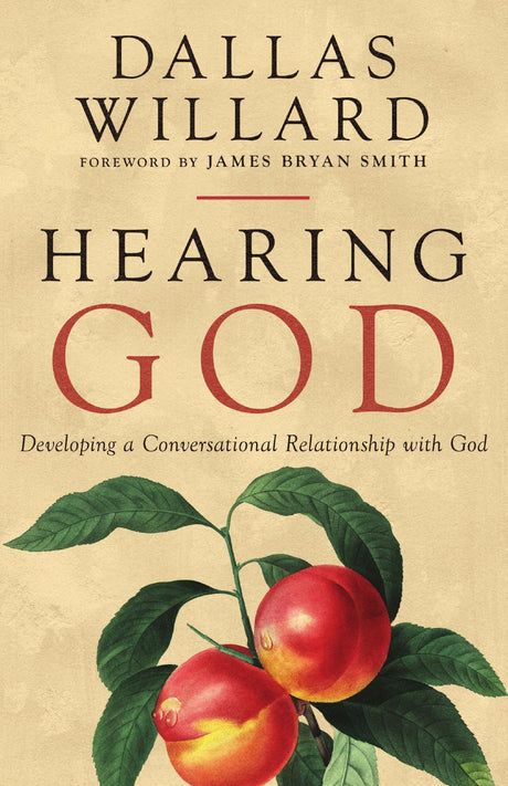 Hearing God: Developing a Conversational Relationship with God -- Dallas Willard, Paperback