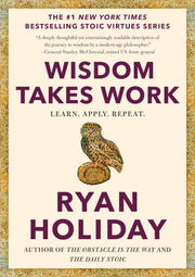 Wisdom Takes Work: Learn. Apply. Repeat. by Holiday, Ryan