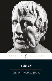 Letters from a Stoic: Epistulae Morales Ad Lucilium by Seneca
