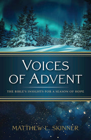 Voices of Advent: The Bible's Insights for a Season of Hope by Skinner, Matthew L.