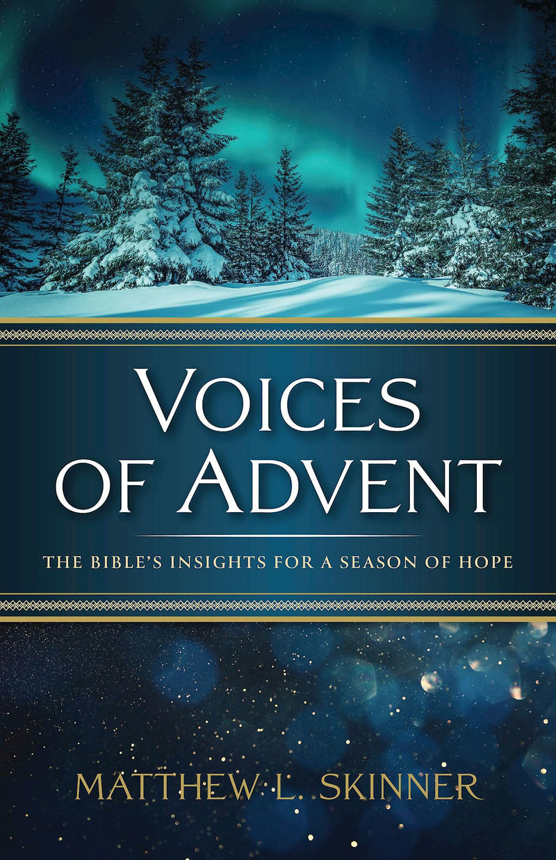 Voices of Advent: The Bible's Insights for a Season of Hope by Skinner, Matthew L.