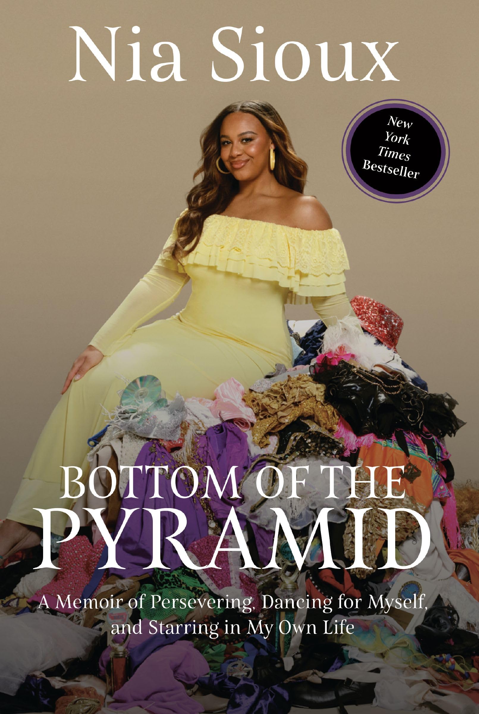 Bottom of the Pyramid: A Memoir of Persevering, Dancing for Myself, and Starring in My Own Life by Sioux, Nia