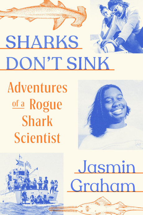 Sharks Don't Sink: Adventures of a Rogue Shark Scientist -- Jasmin Graham, Hardcover