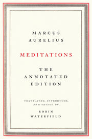 Meditations: The Annotated Edition by Aurelius, Marcus