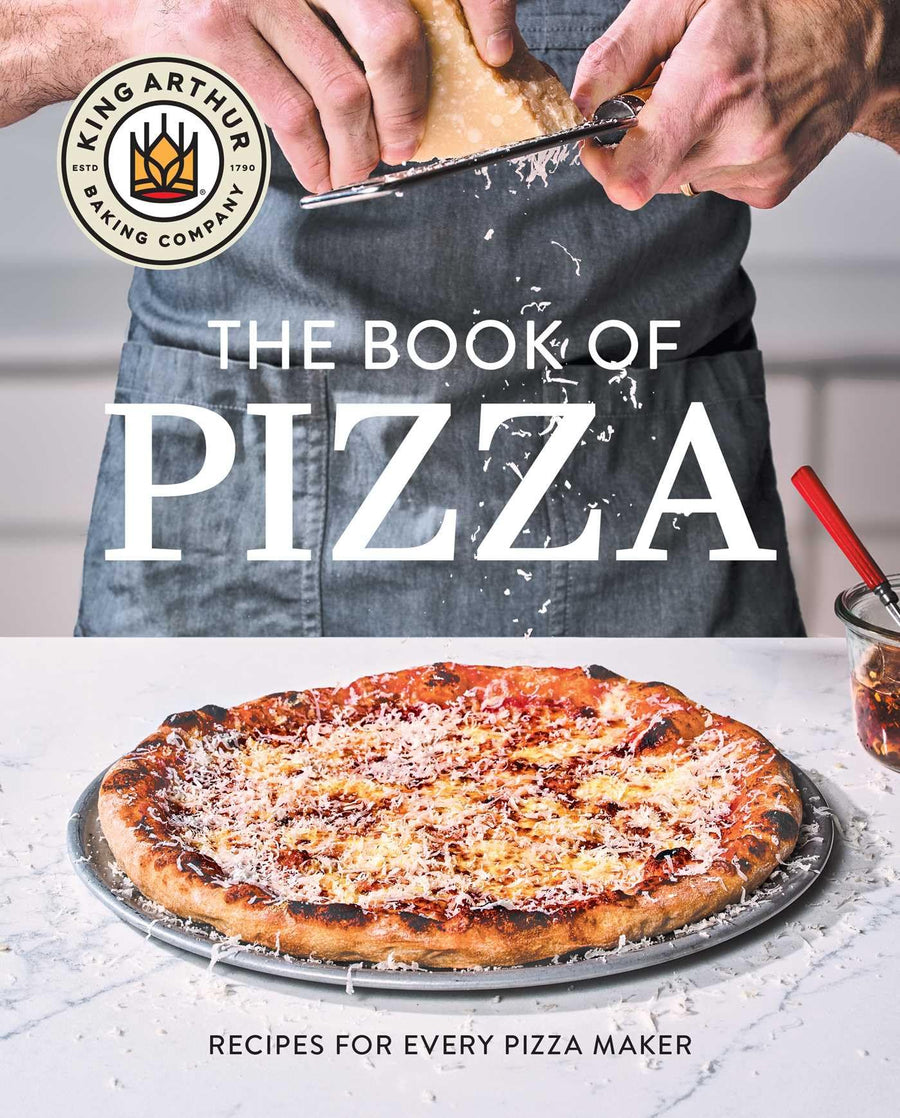 King Arthur Baking Company's Book of Pizza: Recipes for Every Pizza Maker (a Cookbook) -- King Arthur Baking Company, Hardcover