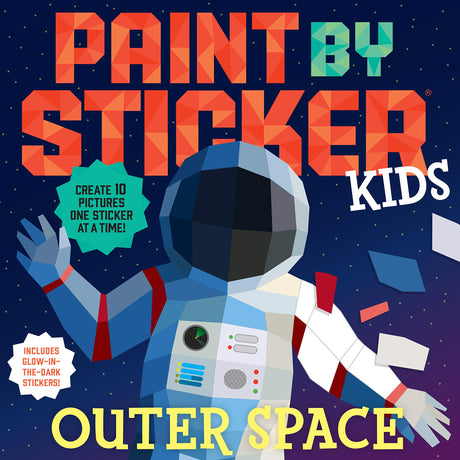 Paint by Sticker Kids: Outer Space: Create 10 Pictures One Sticker at a Time! Includes Glow-In-The-Dark Stickers -- Workman Publishing, Paperback