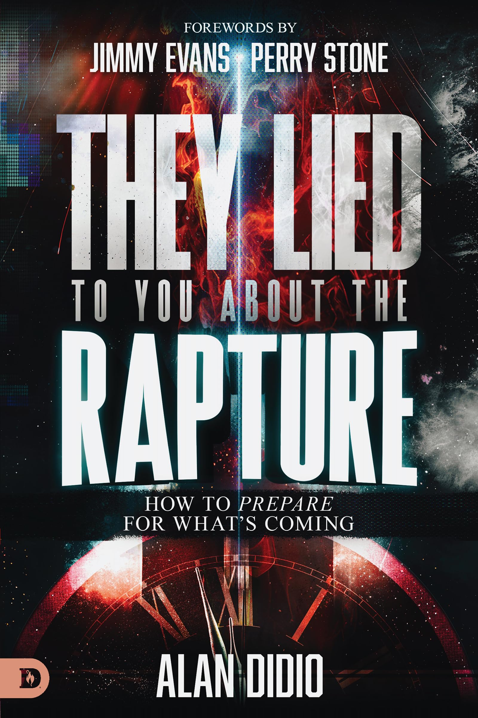 They Lied to You about the Rapture: How to Prepare for What's Coming by Didio, Alan