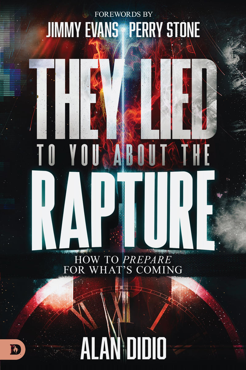 They Lied to You about the Rapture: How to Prepare for What's Coming by Didio, Alan