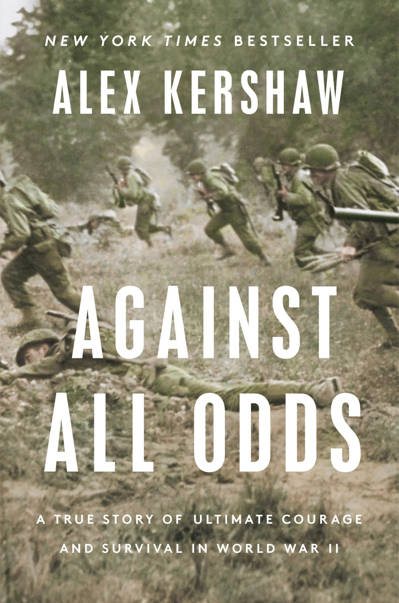 Against All Odds: A True Story of Ultimate Courage and Survival in World War II by Kershaw, Alex