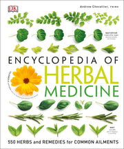 Ency of Herbal Medicine 3/E: 550 Herbs and Remedies for Common Ailments by Chevallier, Andrew