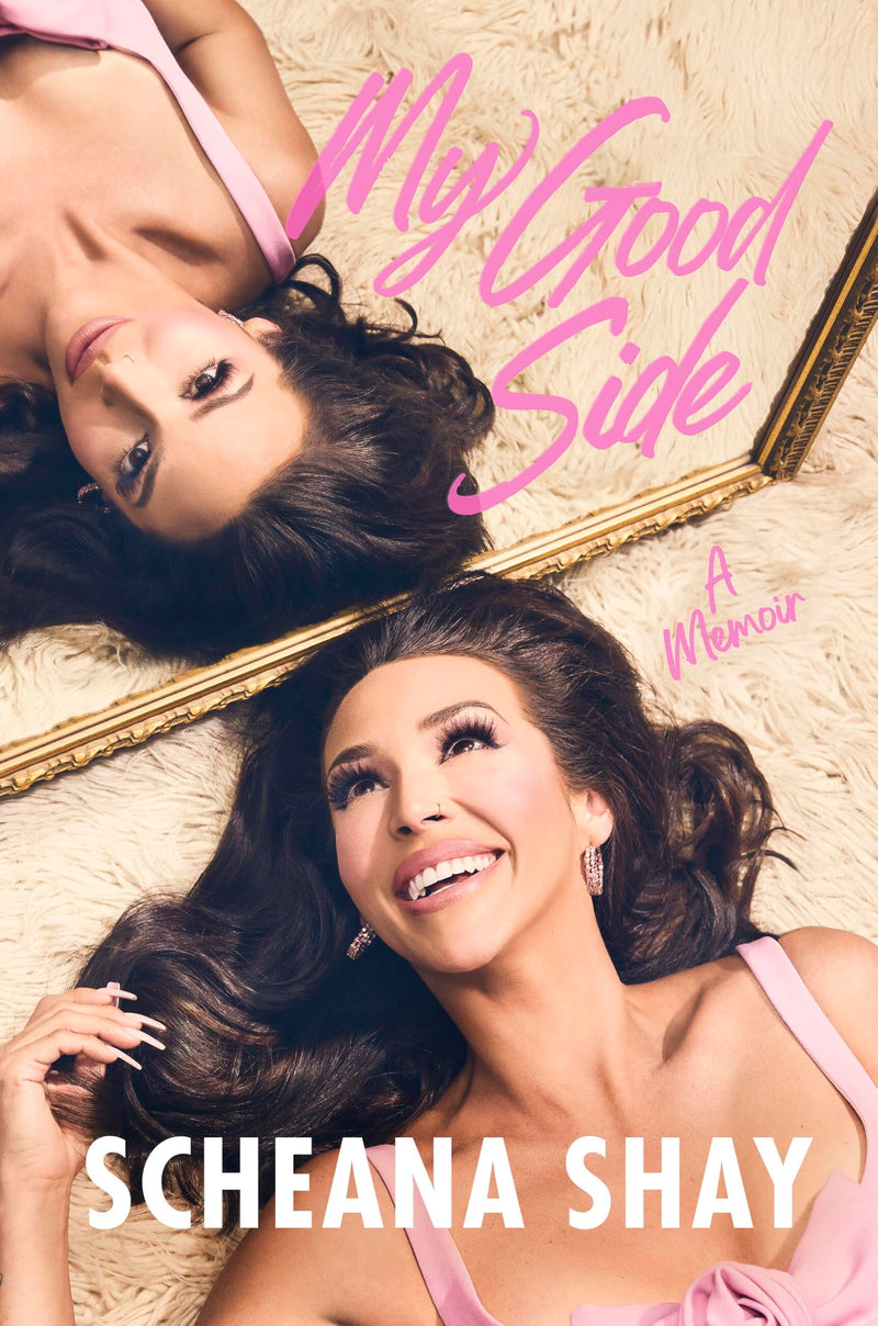 My Good Side: A Memoir by Shay, Scheana