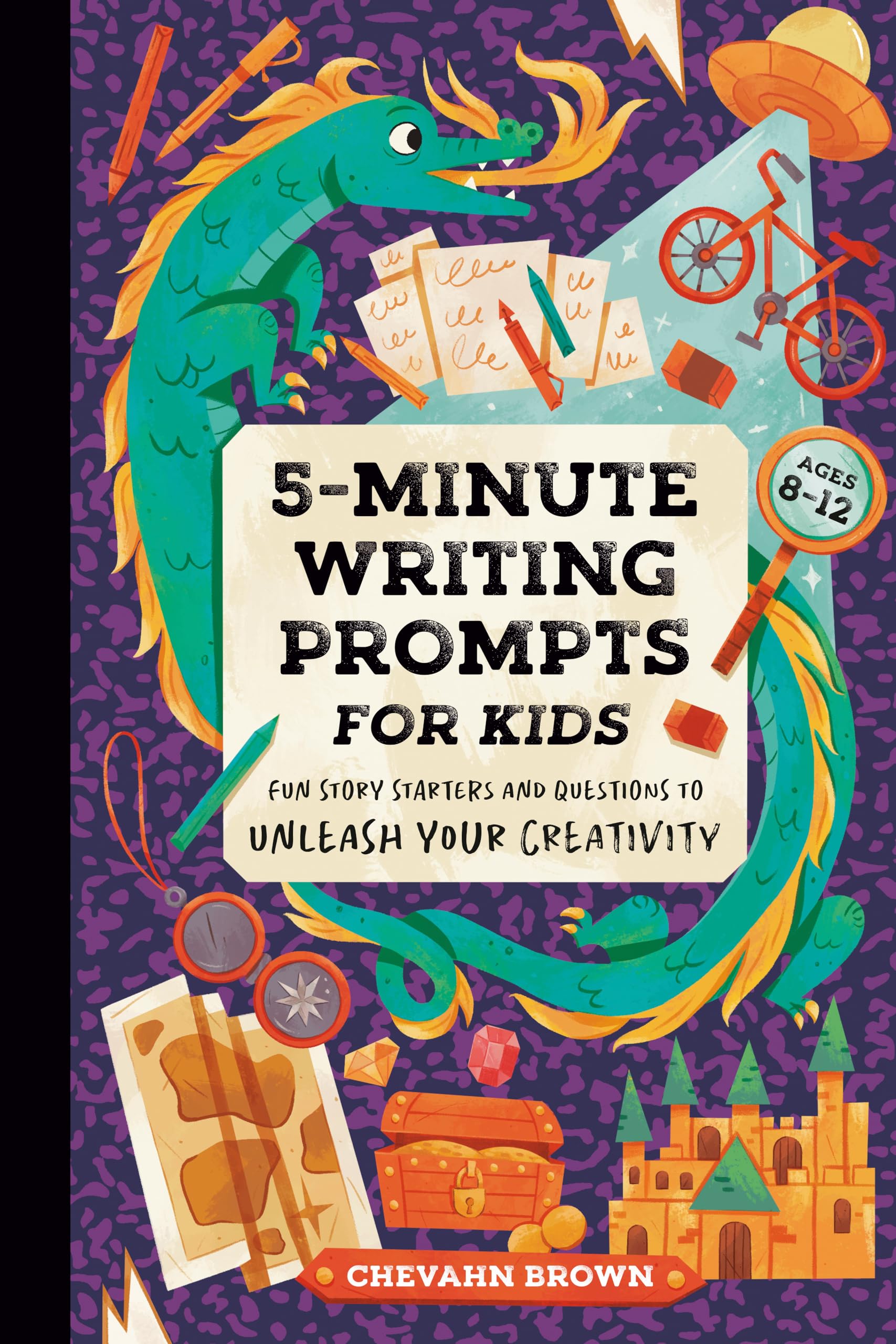 5-Minute Writing Prompts for Kids: Fun Story Starters and Questions to Unleash Your Creativity -- Chevahn Brown