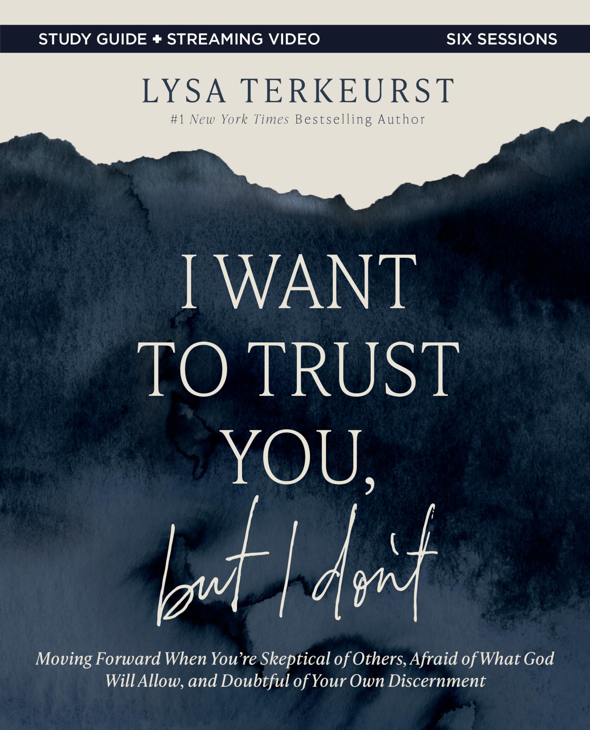 I Want to Trust You, But I Don't Bible Study Guide Plus Streaming Video: Moving Forward When You're Skeptical of Others, Afraid of What God Will Allow by TerKeurst, Lysa