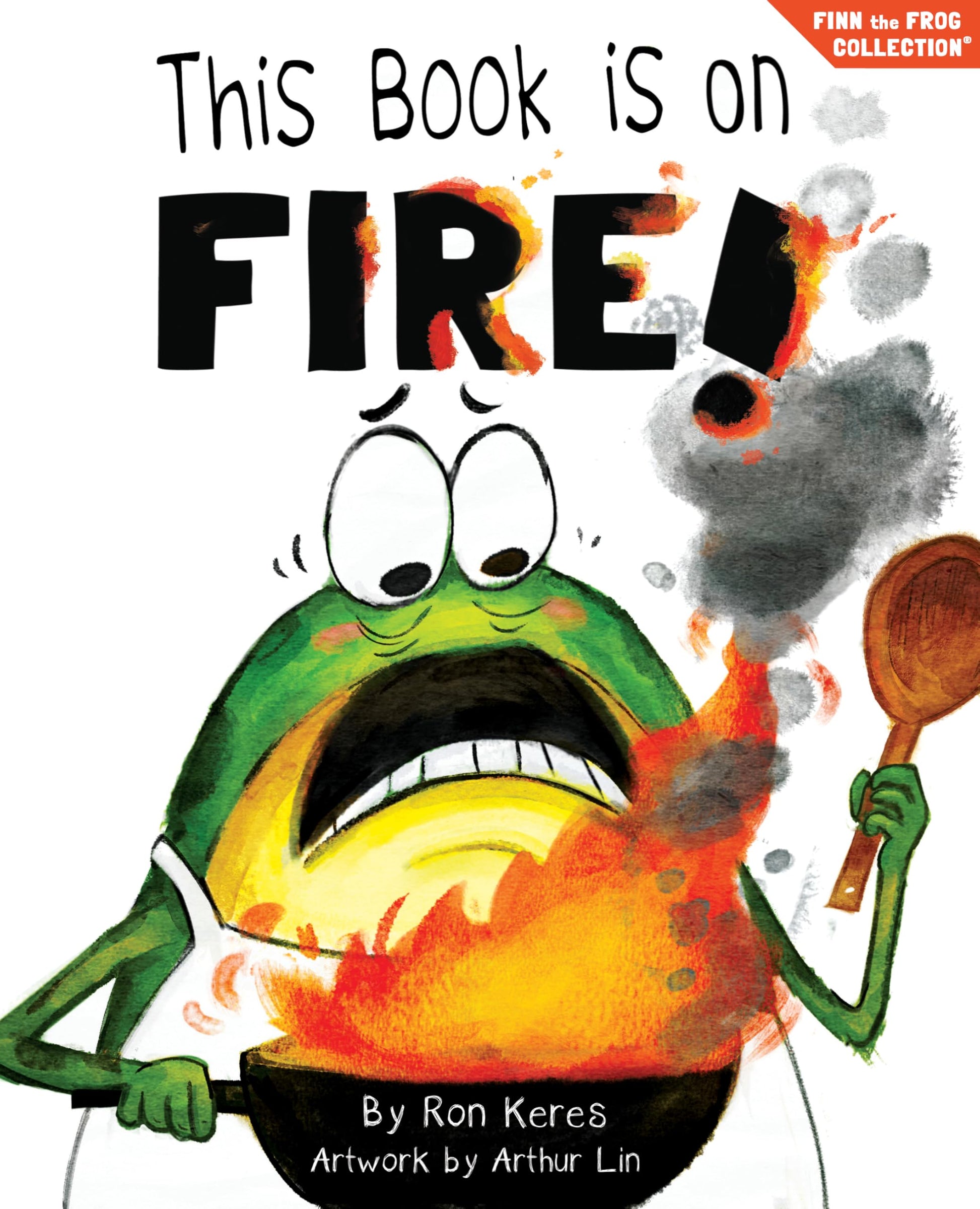 This Book Is on Fire!: A Funny and Interactive Story for Kids by Keres, Ron