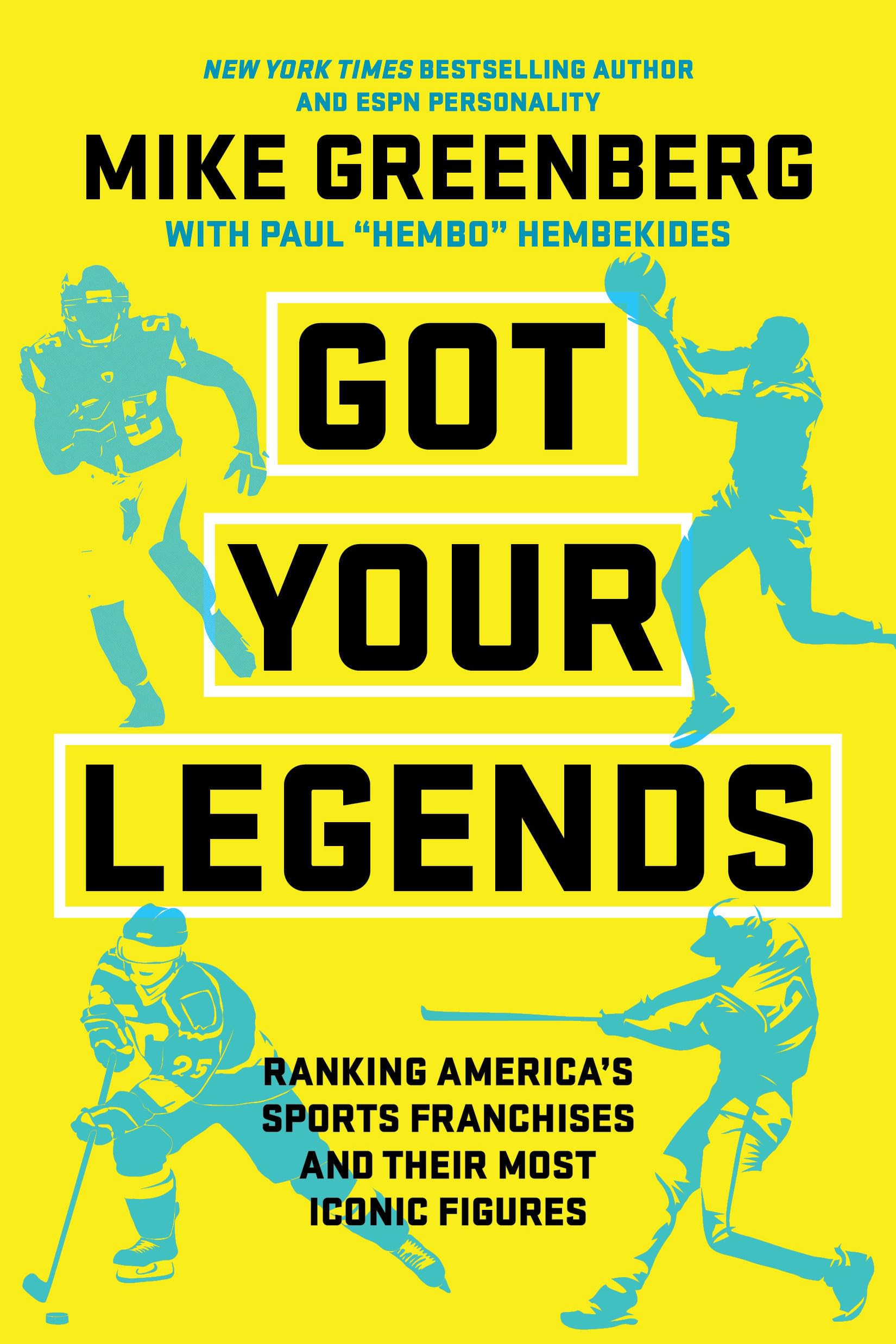 Got Your Legends: Ranking Americas Sports Franchises and Their Most Iconic Figures by Greenberg, Mike