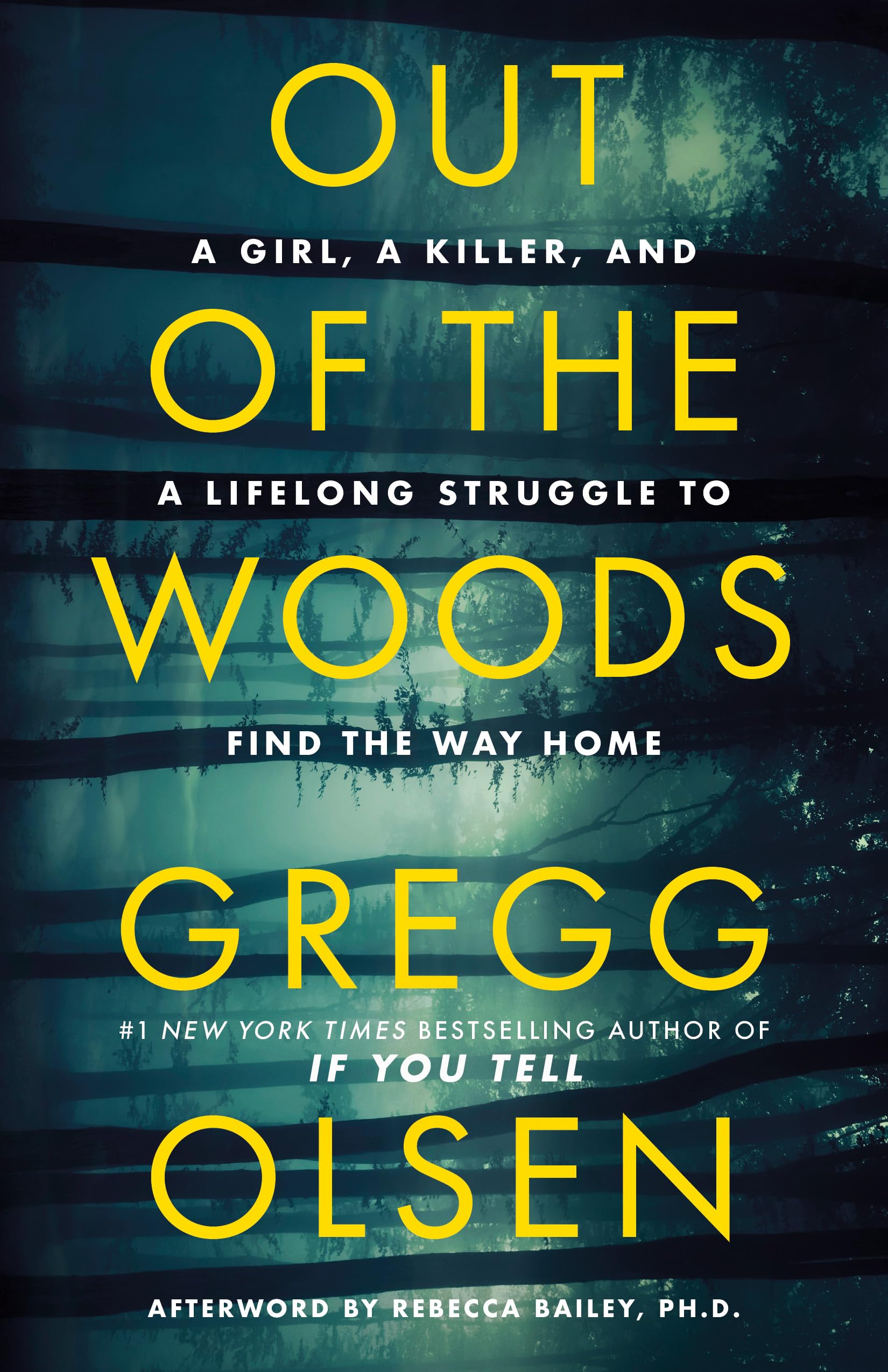 Out of the Woods: A Girl, a Killer, and a Lifelong Struggle to Find the Way Home by Olsen, Gregg