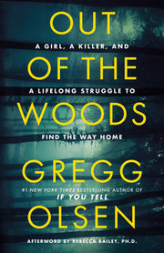 Out of the Woods: A Girl, a Killer, and a Lifelong Struggle to Find the Way Home by Olsen, Gregg