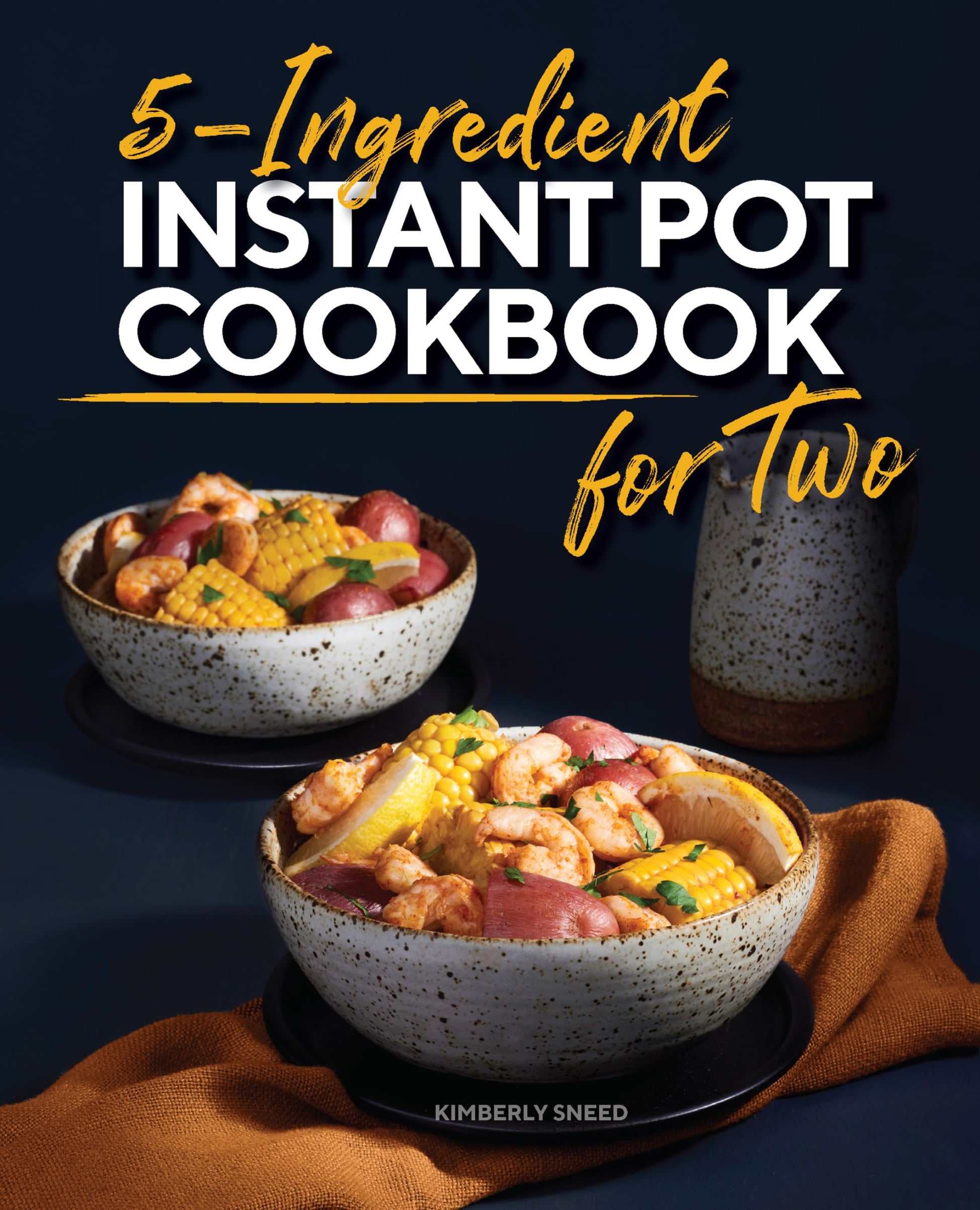 5-Ingredient Instant Pot Cookbook for Two by Sneed, Kimberly