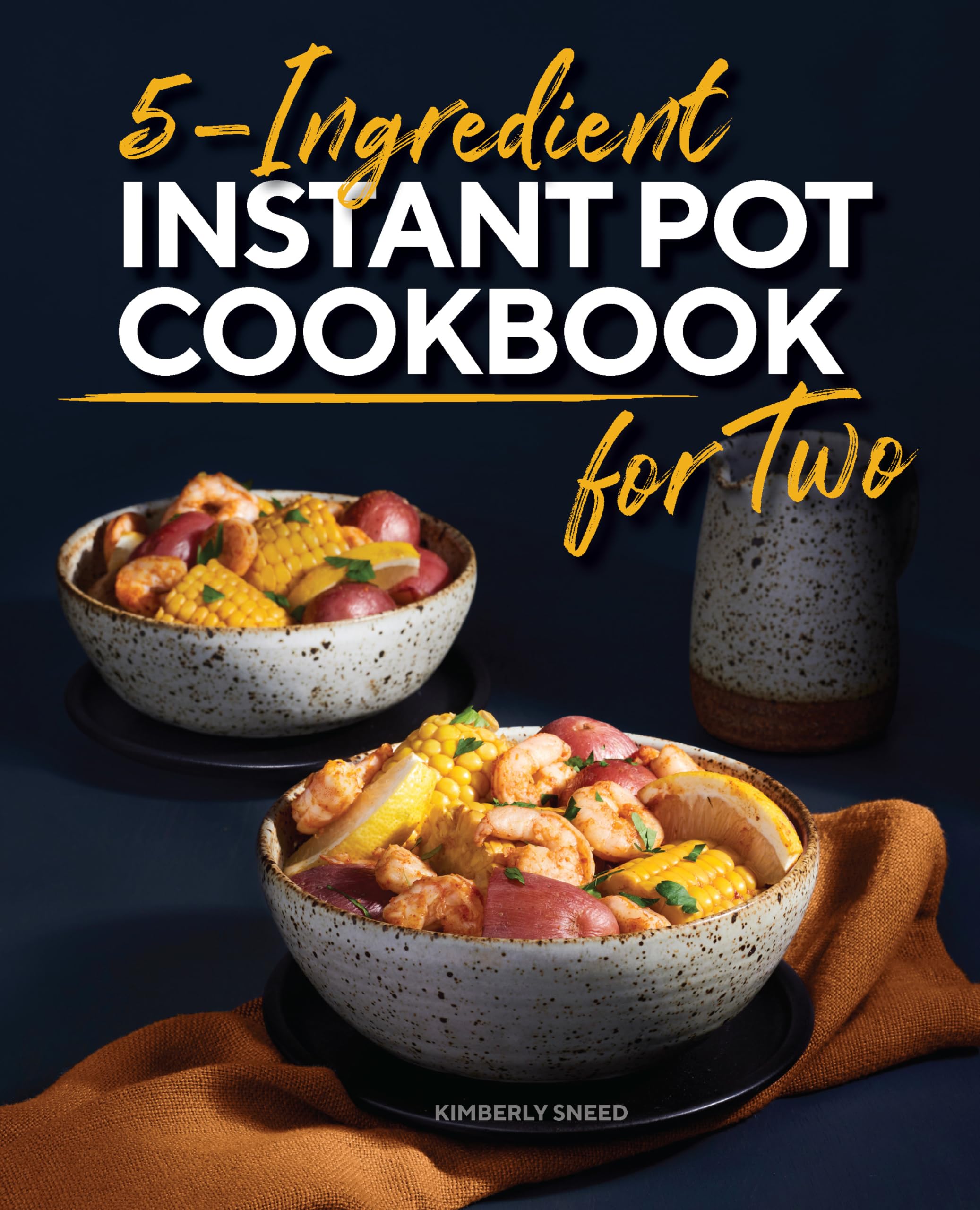 5-Ingredient Instant Pot Cookbook for Two by Sneed, Kimberly