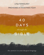 40 Days Through the Bible: The Answers to Your Deepest Longings by TerKeurst, Lysa