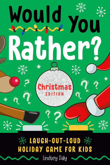 Would You Rather? Christmas Edition: Laugh-Out-Loud Holiday Game for Kids -- Lindsey Daly, Paperback