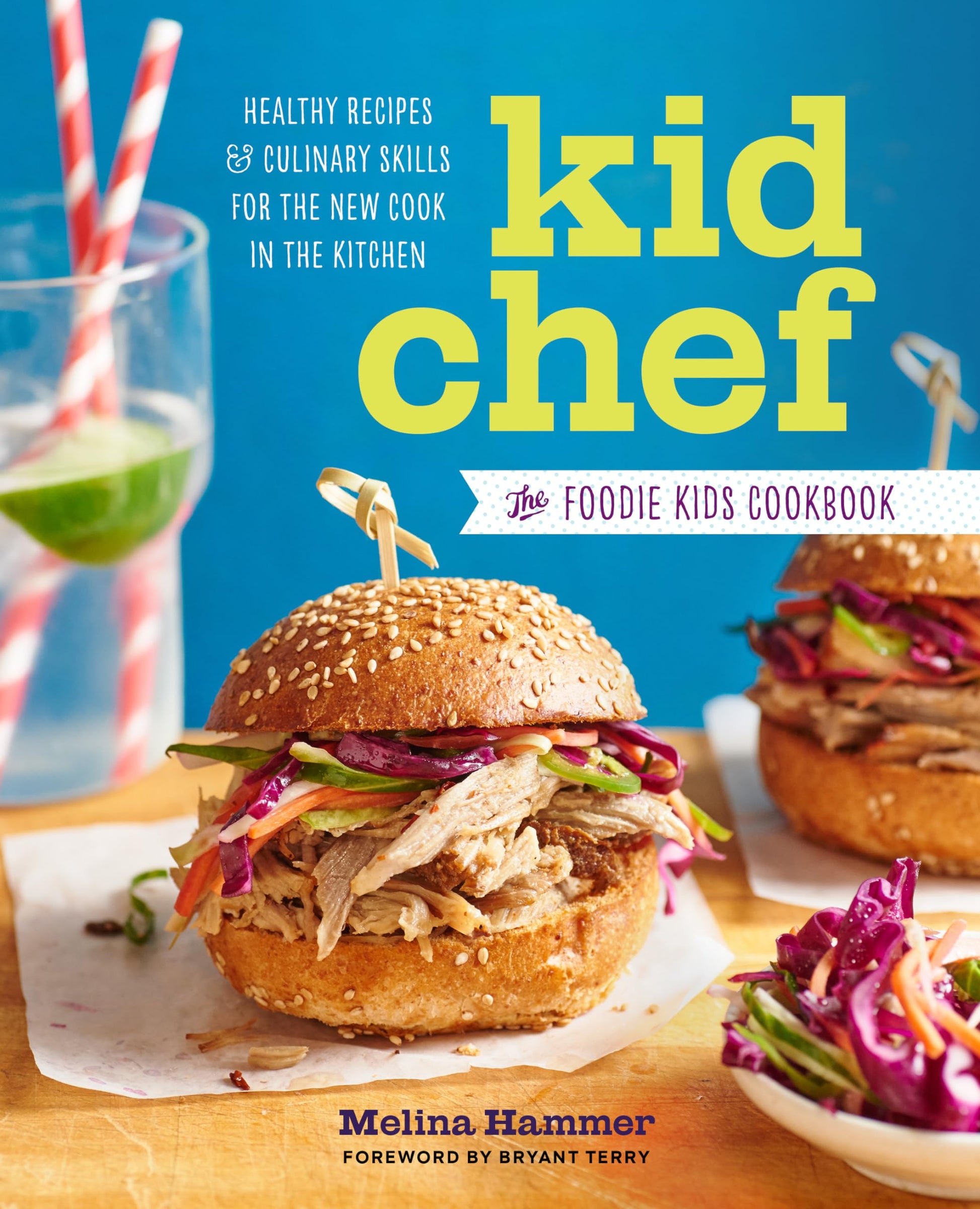 Kid Chef: The Foodie Kids Cookbook: Healthy Recipes and Culinary Skills for the New Cook in the Kitchen by Hammer, Melina